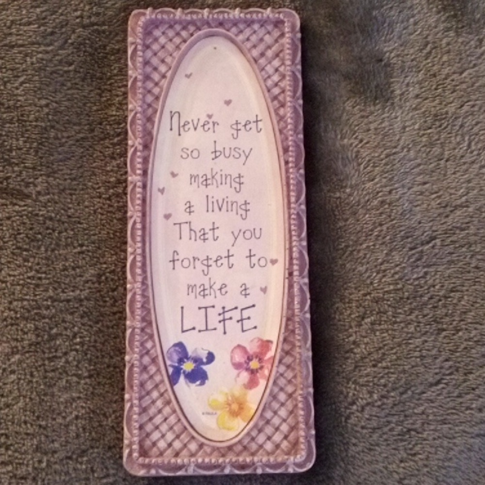 (SIGN) CERAMIC NEVER GET SO BUSY MAKING A LIFE THAT